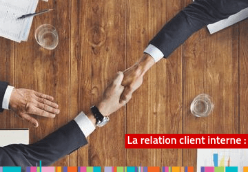 3 bonnes actions à mettre en place pour une relation client interne réussie